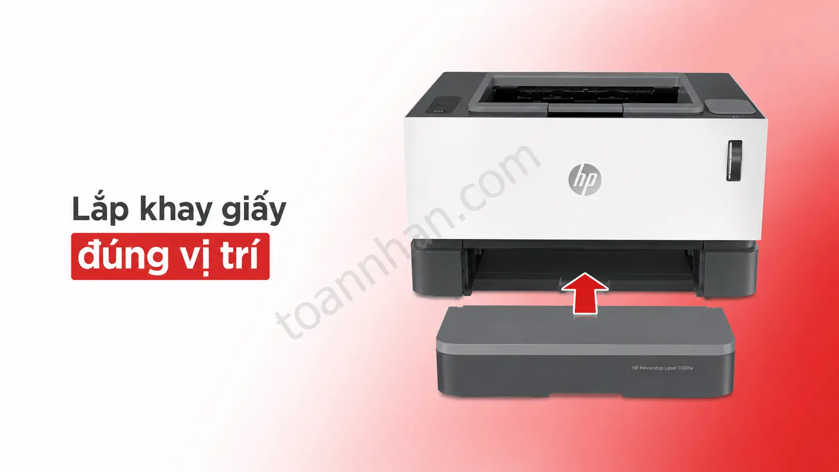 Lắp khay giấy HP Neverstop 1000w Lắp khay giấy vào đúng vị trí trên máy in HP Neverstop 1000w