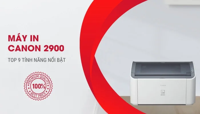 9 tính năng nổi bật của dòng máy in Canon 2900