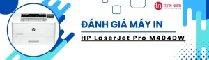 Đánh giá máy in HP LaserJet Pro M404DW