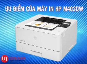 Top 7 ưu điểm của máy in HP M402DW