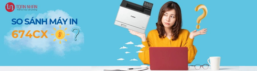 So sánh máy in Canon 674CX với các dòng khác