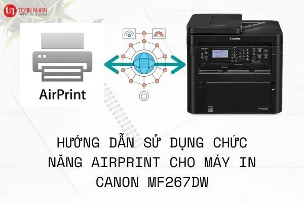 Cách sử dụng AirPrint cho máy in đa chức năng Canon MF267dw