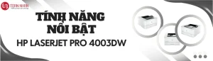 Tính Năng Nổi Bật Của Máy In HP 4003DW