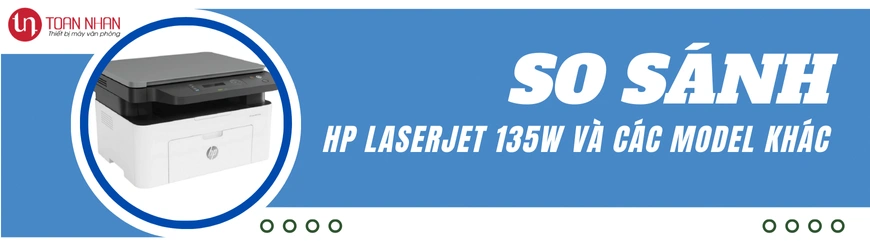 So Sánh Máy In HP 135W Với Các Dòng Khác