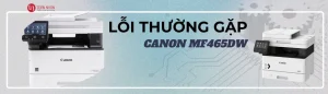 Các Lỗi Thường Gặp ở Máy in Canon MF465DW