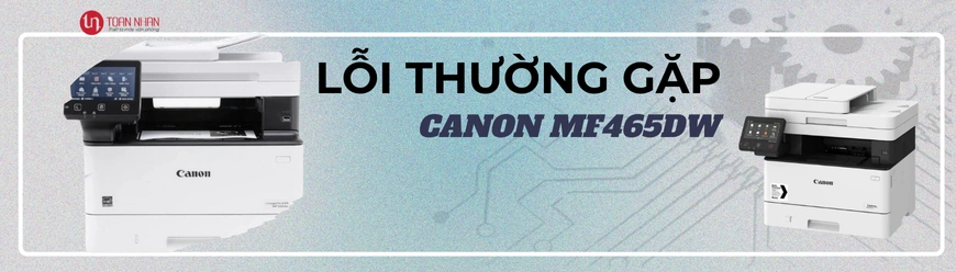Các Lỗi Thường Gặp ở Máy in Canon MF465DW