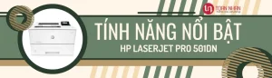 Tính năng nổi bật của máy in HP M501DN