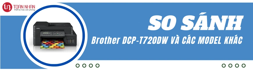 So Sánh Máy In Brother DCP-T720DW Với Các Dòng Khác