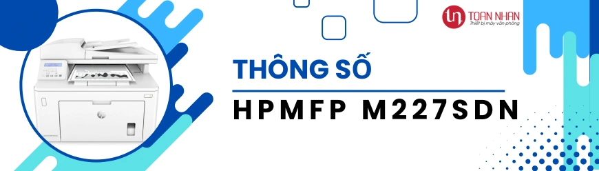 Thông số máy in hp laserjet mfp m227sdn