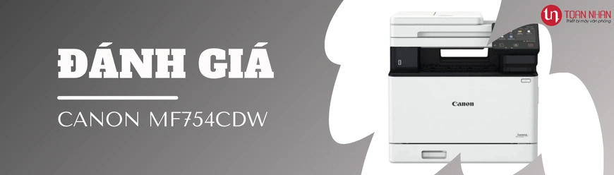 Đánh giá nổi bật của máy in Canon MF754Cdw