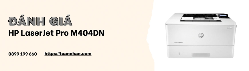 Đánh giá máy in laser đơn năng HP LaserJet Pro M404dn
