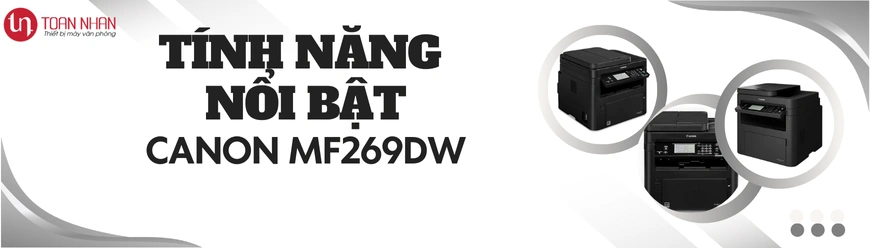Tính Năng Nổi Bật Của Máy in Canon MF269DW