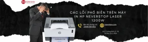 Các lỗi phổ biến trên máy in HP Neverstop Laser 1200W