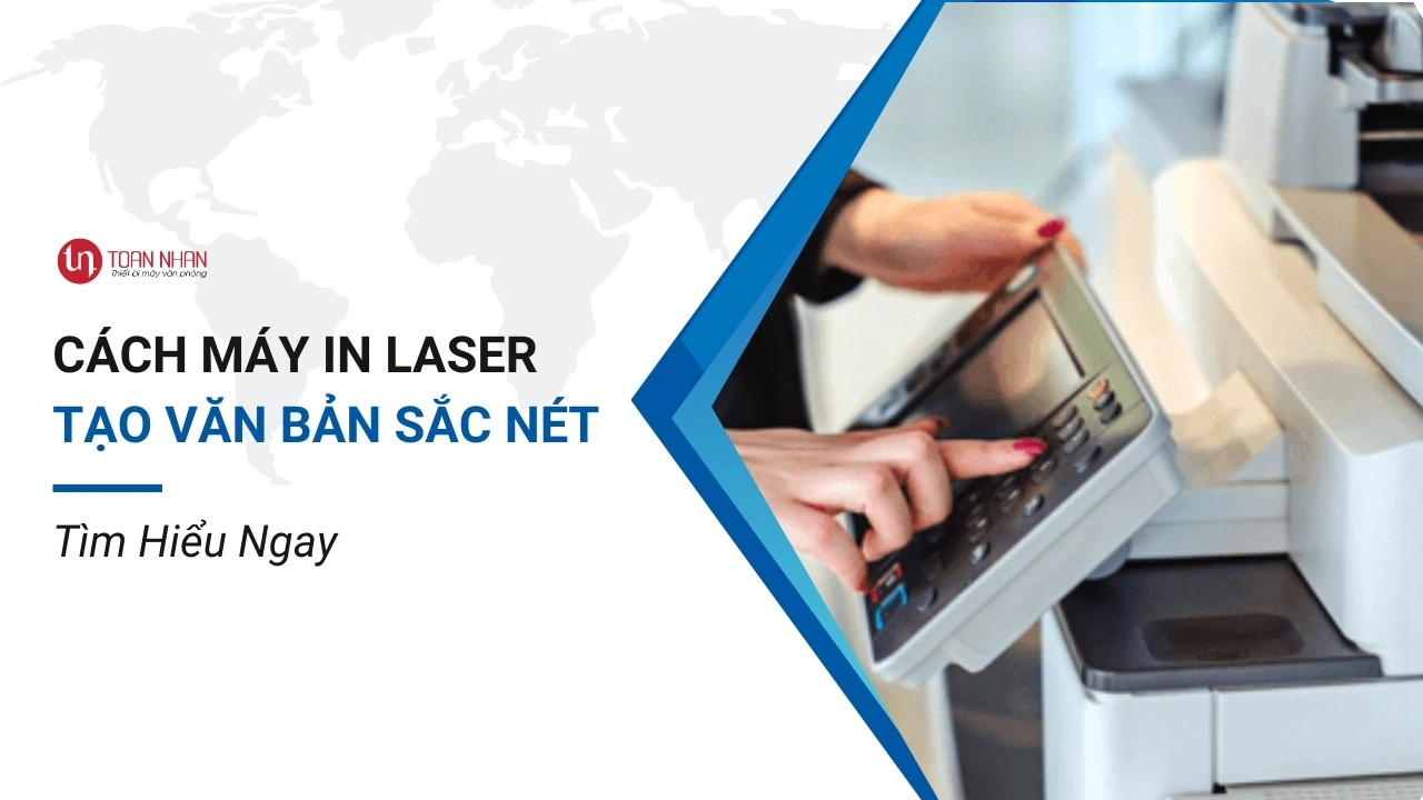Cách Máy In Laser Tạo Văn Bản Sắc Nét - Tìm Hiểu Ngay