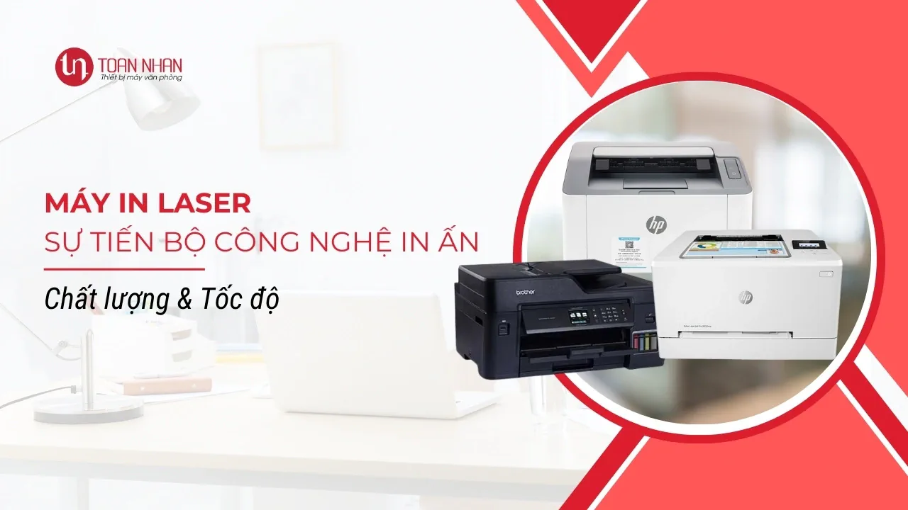 Máy in laser: Sự tiến bộ công nghệ in ấn | Chất lượng & Tốc độ