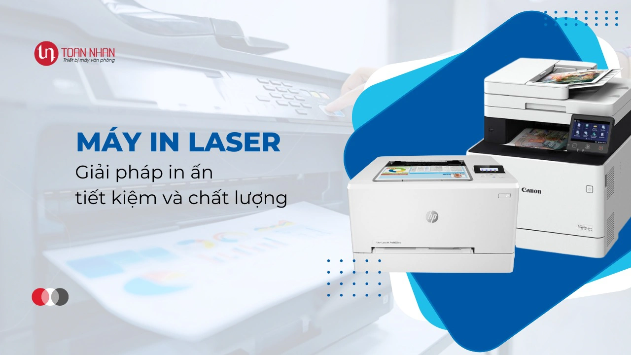 Máy in laser: Giải pháp in ấn tiết kiệm và chất lượng