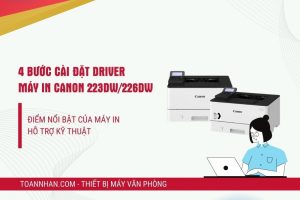 Cài đặt Driver cho máy in Canon 223dw / 226dw