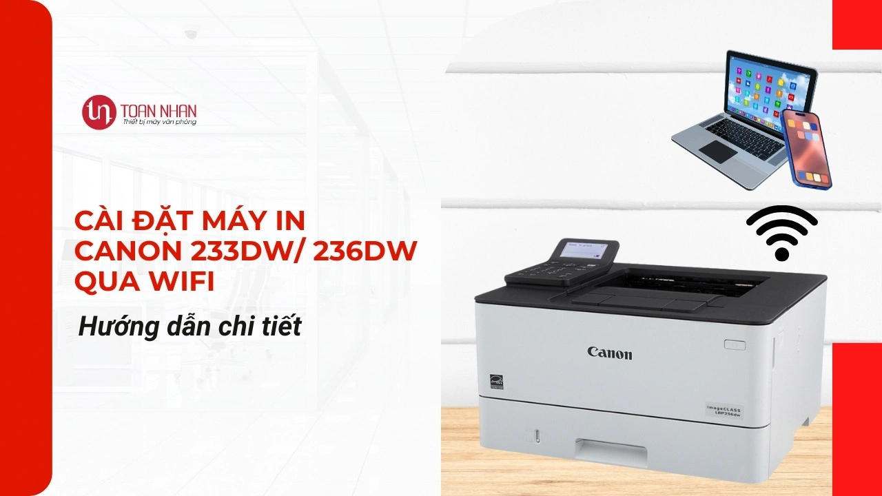 Cài Đặt Máy In Canon 233dw Qua Wifi – Hướng Dẫn Chi Tiết