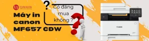Máy in Canon MF657CDW có đáng mua không?