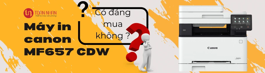 Máy in Canon MF657CDW có đáng mua không?
