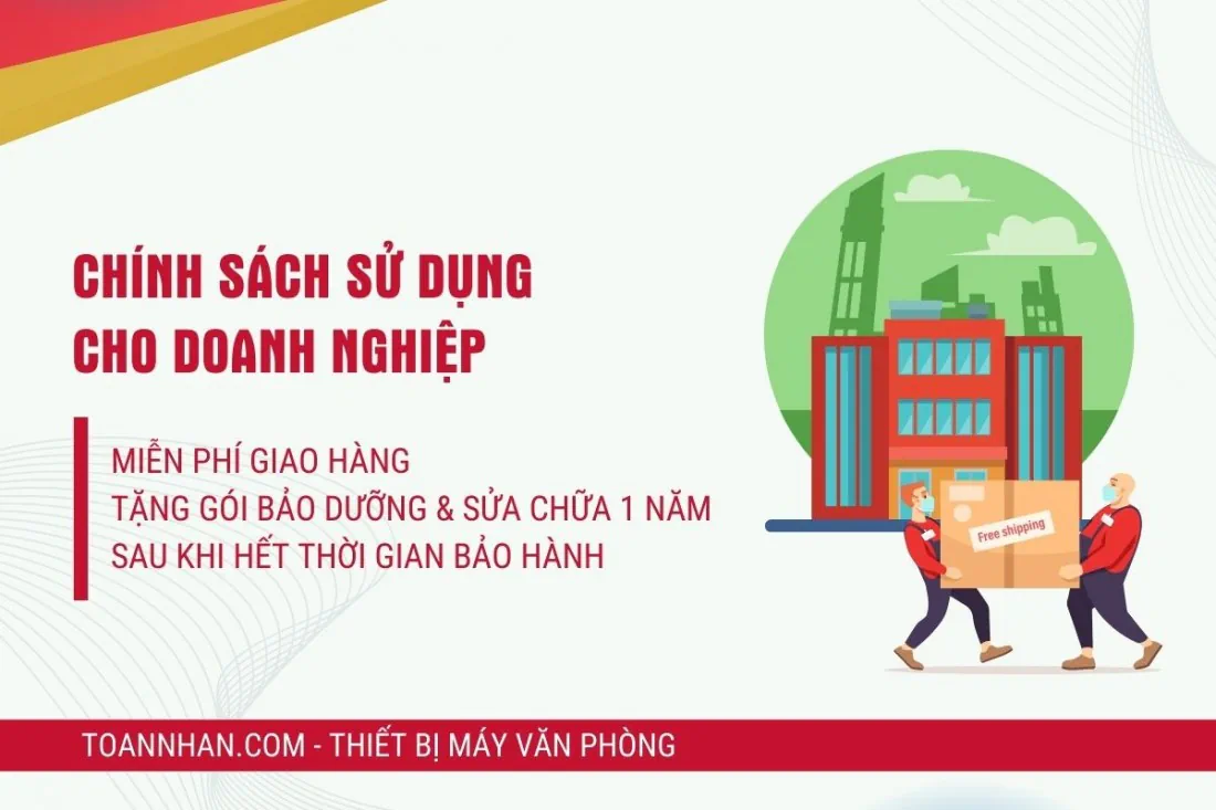 Chính sách Miễn phí Giao hàng và Bảo dưỡng máy in cho Doanh nghiệp tại Toàn Nhân