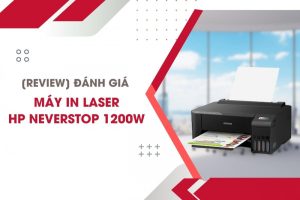 Đánh giá máy in laser đa chức năng HP Neverstop 1200w