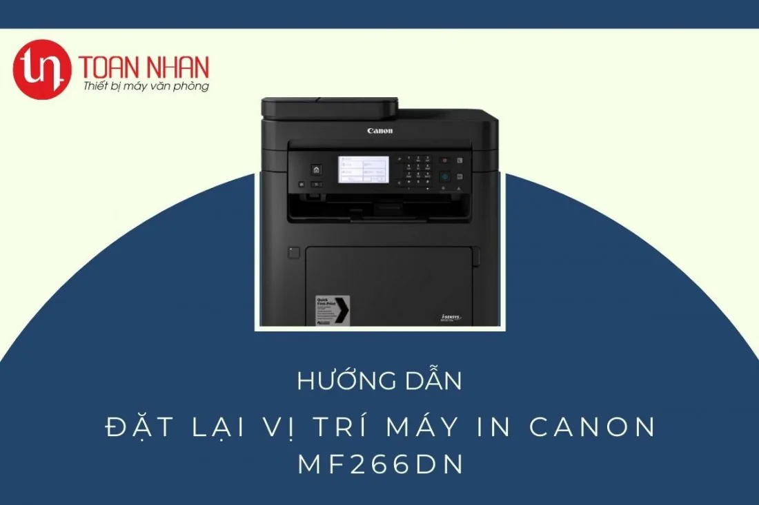 Hướng dẫn đặt lại vị trí máy in Canon MF266dn