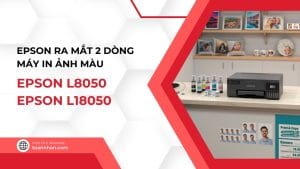Epson cho ra mắt 2 dòng máy in ảnh màu mới nhất: Epson L8050 và L18050