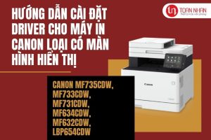 Hướng dẫn cách cài đặt driver cho máy in Canon loại có màn hình