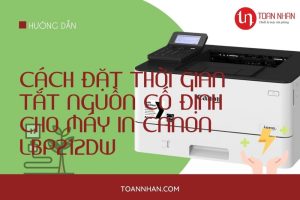 Hướng dẫn đặt thời gian TẮT nguồn cố định cho máy in laser Canon LBP212dw