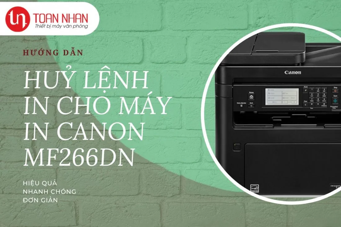Hướng dẫn cách huỷ lệnh in trên máy in Canon MF266dn