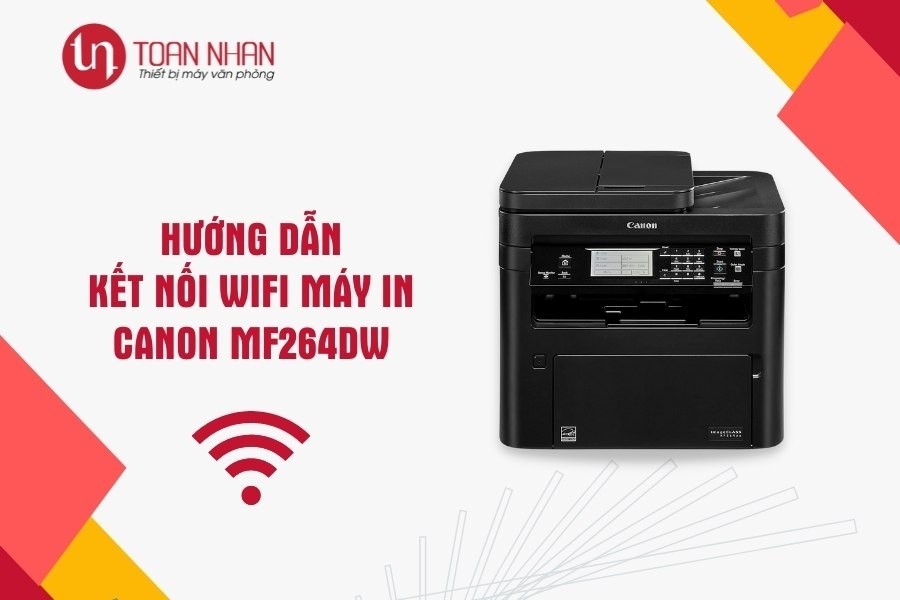 Hướng dẫn kết nối wifi cho Canon MF264DW