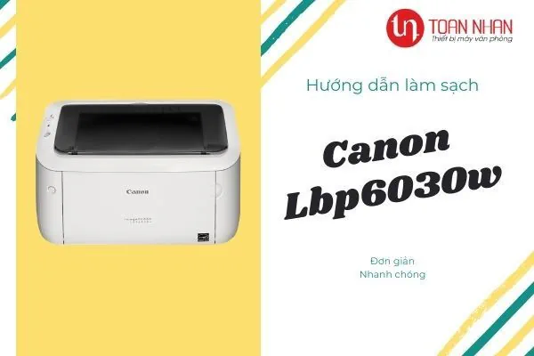 Hướng dẫn vệ sinh máy in laser Canon LBP6030w