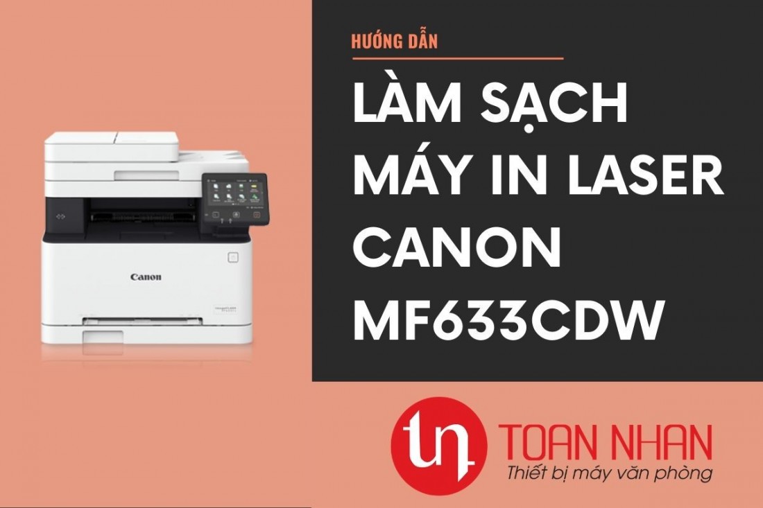 Hướng dẫn vệ sinh máy in laser màu đa chức năng Canon MF633Cdw