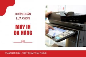 Hướng dẫn lựa chọn Máy in đa năng cho văn phòng
