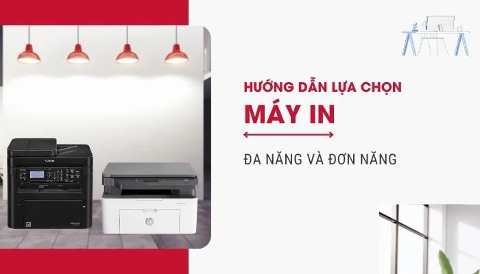 Hướng dẫn lựa chọn mua máy in đa năng và đơn năng