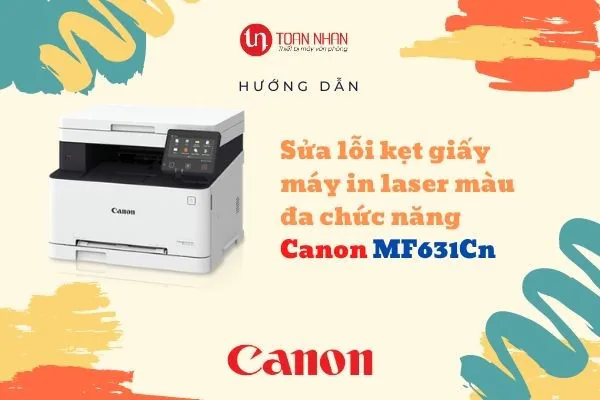 Hướng dẫn sửa lỗi kẹt giấy máy in Canon MF631Cn