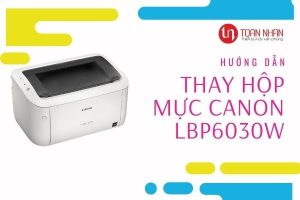 Hướng dẫn thay hộp mực in cho máy in laser Canon LBP6030w