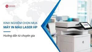 Kinh nghiệm chọn mua máy in màu laser HP: Hướng dẫn từ chuyên gia