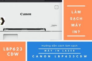 Hướng dẫn cách làm sạch máy in laser màu Canon LBP623Cdw