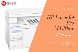 Đánh giá máy in laser đa chức năng HP LaserJet Pro M130nw