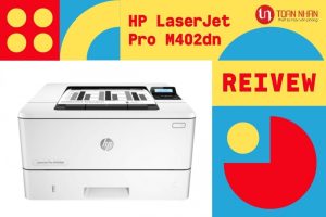 Đánh giá máy in laser đen trắng HP LaserJet Pro M402dn