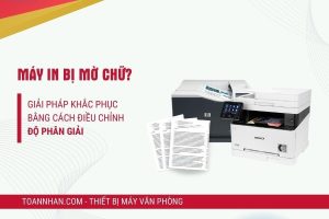 Máy in bị mờ? Hướng dẫn điều chỉnh độ phân giải và đậm nhạt với máy in Canon