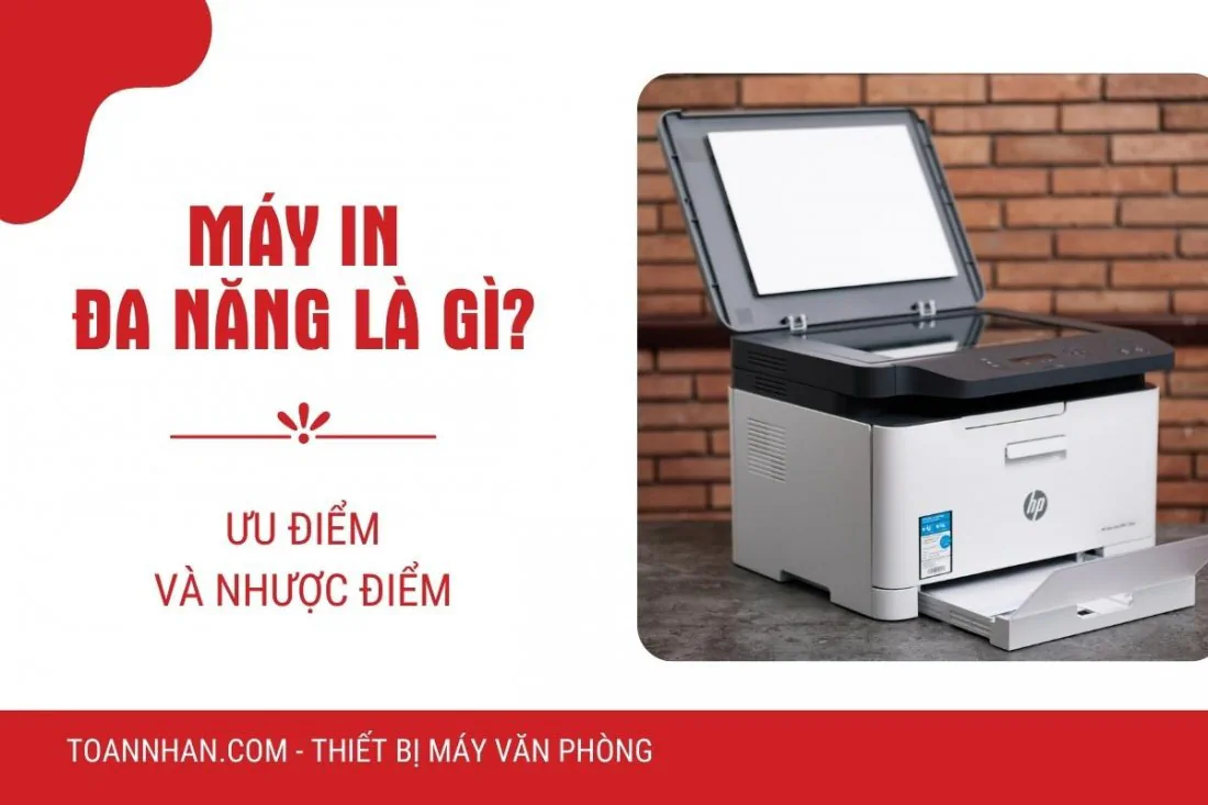 Máy in đa năng là gì? Ưu và nhược điểm máy in đa chức năng