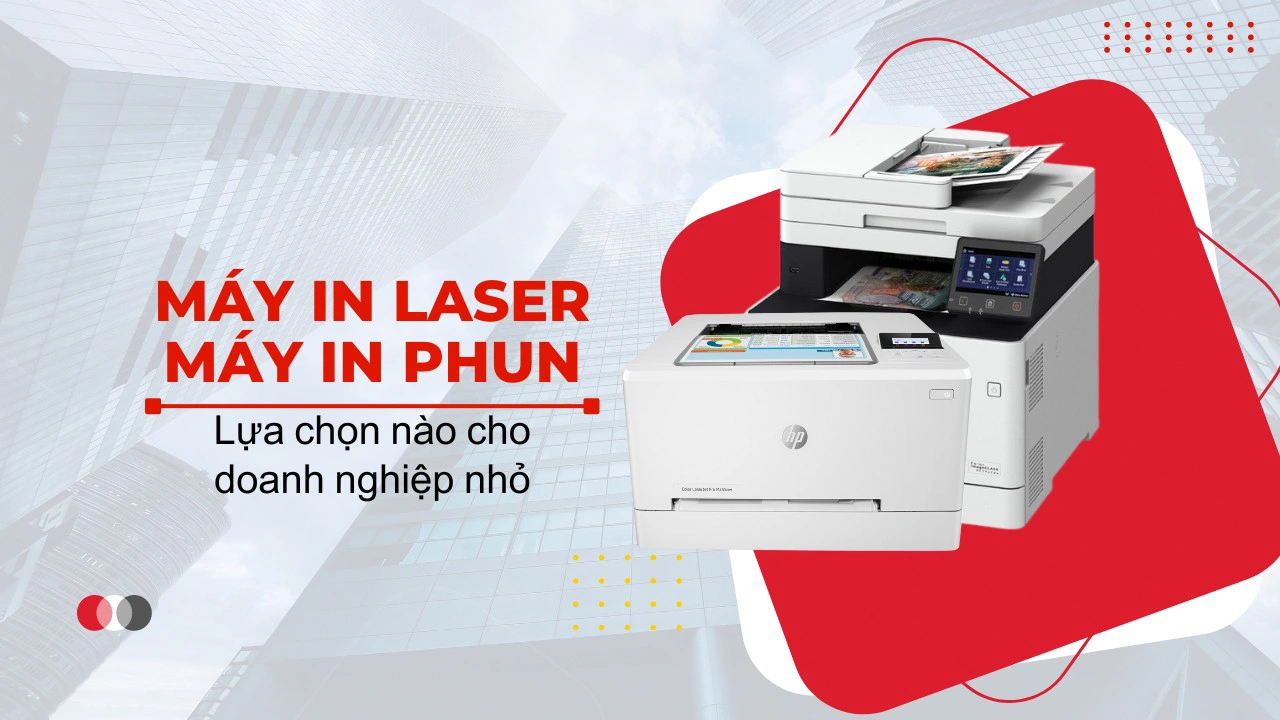 Máy in laser và máy in phun: Lựa chọn tốt nhất cho doanh nghiệp nhỏ