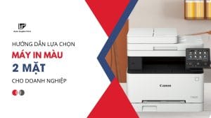 Hướng dẫn lựa chọn máy in màu 2 mặt tốt nhất cho doanh nghiệp