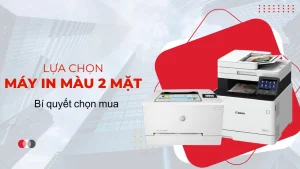 Lựa chọn Máy In Màu 2 mặt hoàn hảo - Bí quyết chọn mua