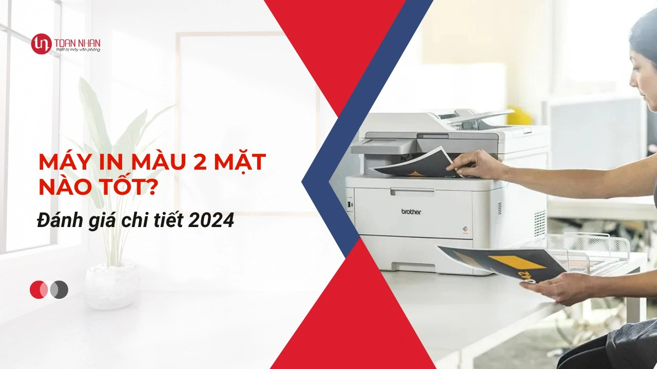 Máy in màu 2 mặt nào tốt? Đánh giá chi tiết 2024