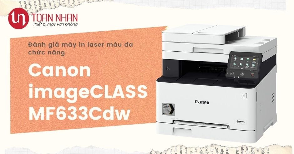 Đánh giá máy in laser đa chức năng Canon MF633Cdw