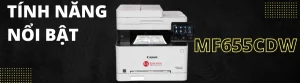 Máy in Canon MF655CDW có tính năng gì nổi bật?